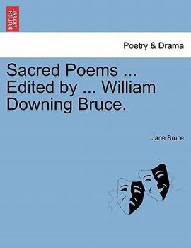 Sacred Poems ... Edited by ... William Downing Bruce.