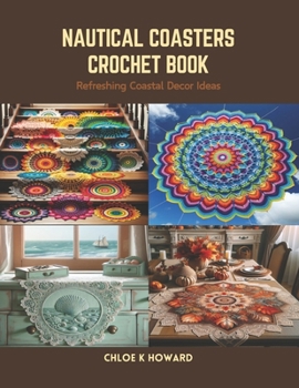 Paperback Nautical Coasters Crochet Book: Refreshing Coastal Decor Ideas Book