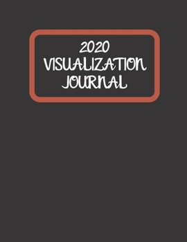 2020 Visualization Journal: A Vision Board For Setting Goals For 2020 (Black)
