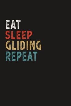 Paperback Eat Sleep Gliding Repeat Funny Sport Gift Idea: Lined Notebook / Journal Gift, 100 Pages, 6x9, Soft Cover, Matte Finish Book