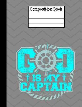 Paperback God Is My Captain Composition Notebook - Wide Ruled: 7.44 x 9.69 - 200 Pages - School Student Teacher Office Book