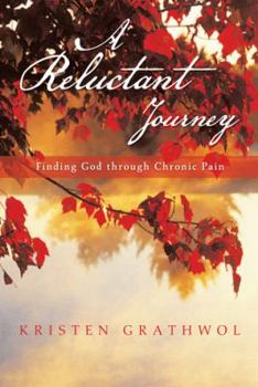 Paperback A Reluctant Journey: Finding God Through Chronic Pain Book