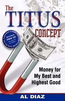 Paperback The Titus Concept: Money for My Best and Highest Good Book