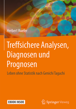 Hardcover Treffsichere Analysen, Diagnosen Und Prognosen: Leben Ohne Statistik Nach Genichi Taguchi [German] Book