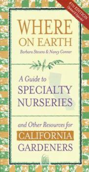 Paperback Where on Earth: A Guide to Specialty Nurseries and Other Resources for California Gardeners (Revised and Expanded) Book