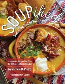 Hardcover SOUPified: Soups Inspired by Your Favorite Dishes Book