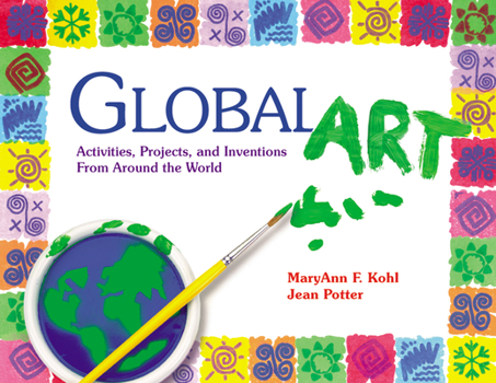 Paperback Global Art: Activities, Projects, and Inventions from Around the World Book