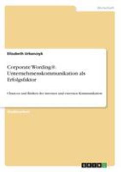 Paperback Corporate Wording(R). Unternehmenskommunikation als Erfolgsfaktor: Chancen und Risiken der internen und externen Kommunikation [German] Book