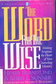 Hardcover The Word for the Wise: Making Scripture the Heart of Your Counseling Ministry Book