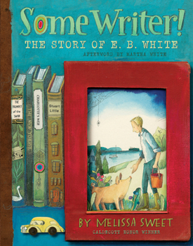 Hardcover Some Writer!: The Story of E. B. White Book