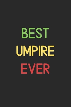 Best Umpire Ever: Lined Journal, 120 Pages, 6 x 9, Funny Umpire Notebook Gift Idea, Black Matte Finish (Best Umpire Ever Journal)