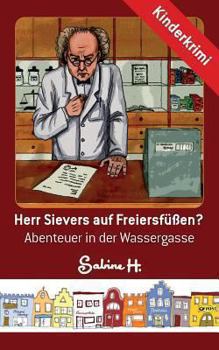 Paperback Herr Sievers auf Freiersfüßen?: Abenteuer in der Wassergasse [German] Book