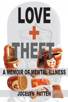 Paperback Love and Theft: A Memoir of Mental Illness Book