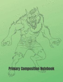 Paperback Primary Composition Notebook: Angry Werewolf Halloween Primary School Practice Paper Book