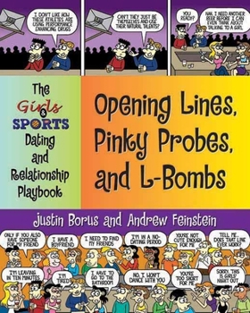 Paperback Opening Lines, Pinky Probes, and L-Bombs: The Girls & Sports Dating and Relationship Playbook Book