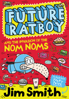 Future Ratboy and the Invasion of the Nom Noms - Book #2 of the Future Ratboy