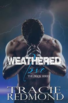Weathered Love - Book #2 of the Prick Series