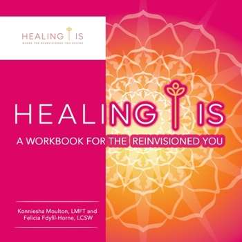 Paperback Healing Is: A Workbook for the Reinvisioned You Book