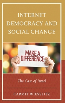 Hardcover Internet Democracy and Social Change: The Case of Israel Book