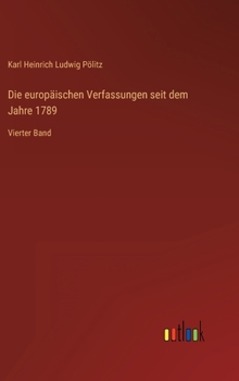 Hardcover Die europäischen Verfassungen seit dem Jahre 1789: Vierter Band [German] Book