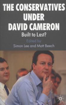 Paperback The Conservatives Under David Cameron: Built to Last? Book