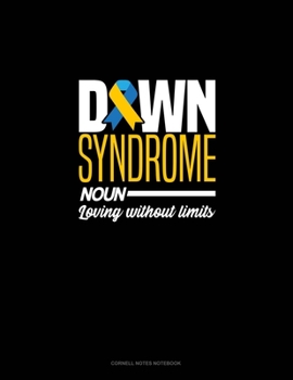 Paperback Down Syndrome Noun: Loving Without Limits: Cornell Notes Notebook Book