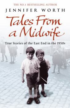 Paperback Tales from a Midwife: True Stories of the East End in the 1950s Book