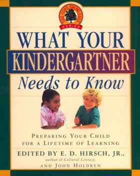 Paperback What Your Kindergartner Needs to Know: Preparing Your Child for a Lifetime of Learning Book