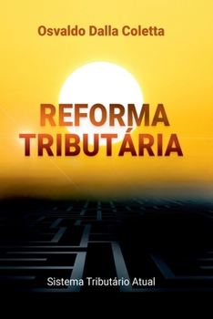 Reforma Tributária: Sistema Tributário Atual (Portuguese Edition)