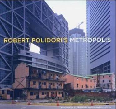 Hardcover Robert Polidori's Metropolis: With Martin C Pedersen and Criswell Lappin Book