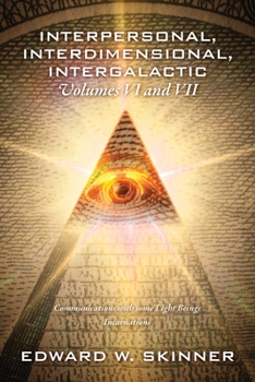 Paperback Interpersonal, Interdimensional, Intergalactic, Volumes VI and VII: Communications with some Light Beings - Incarnations Book