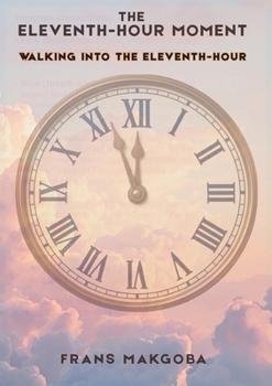 The Eleventh-Hour Moment: Walking Into the Eleventh-Hour