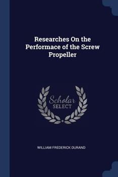 Paperback Researches On the Performace of the Screw Propeller Book