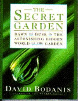 Hardcover The Secret Garden: Dawn to Dusk in the Astonishing Hidden World of the Garden Book
