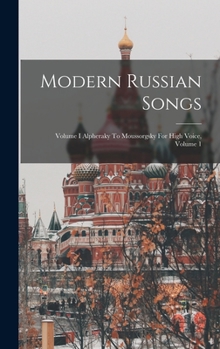 Hardcover Modern Russian Songs: Volume I Alpheraky To Moussorgsky For High Voice, Volume 1 Book
