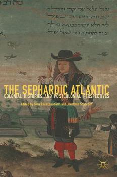 Hardcover The Sephardic Atlantic: Colonial Histories and Postcolonial Perspectives Book