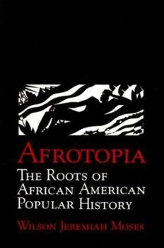 Afrotopia: The Roots of African American Popular History (Cambridge Studies in American Literature and Culture) - Book  of the Cambridge Studies in American Literature and Culture