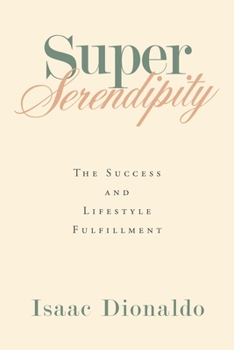 Paperback Super Serendipity: The Success and Lifestyle Fulfillment Book