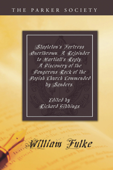 Paperback Stapleton's Fortress Overthrown. A Rejoinder to Martiall's Reply. A Discovery of the Dangerous Rock of the Popish Church Commended by Sanders. Book