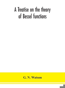 Hardcover A treatise on the theory of Bessel functions Book