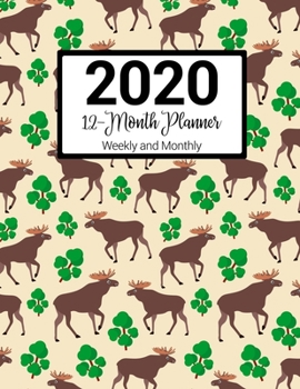 2020 12-Month Planner Weekly and Monthly: Moose Pattern With Daily Goals and Meal Planner