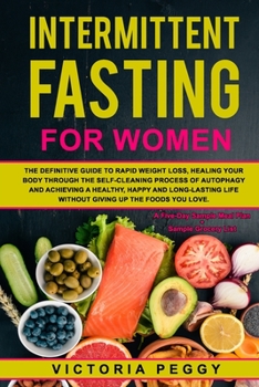 Paperback Intermittent Fasting For Women: The definitive guide to rapid weight loss, healing your body through the self-cleaning process of autophagy and achiev Book