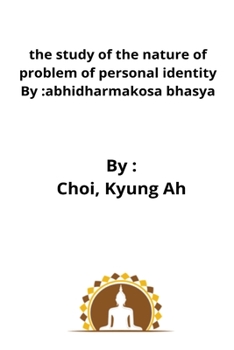 Paperback The study of the nature of problem of personal identity By: abhidharmakosa bhasya Book