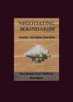 Hardcover Negotiating Boundaries? Identities, Sexualities, Diversities Book
