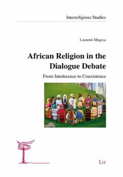 Paperback African Religion in the Dialogue Debate, 3: From Intolerance to Coexistence Book