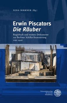 Hardcover Erwin Piscators 'Die Rauber': Regiebuch Und Weitere Dokumente Zur Berliner Schiller-Inszenierung Von 1926 [German] Book