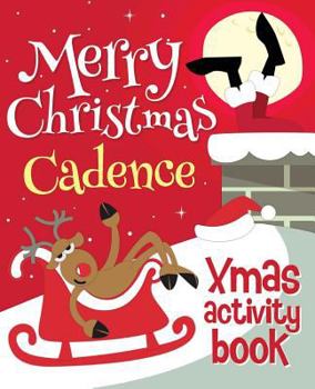 Paperback Merry Christmas Cadence - Xmas Activity Book: (Personalized Children's Activity Book) Book