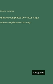 OEuvres complètes de Victor Hugo: OEuvres complètes de Victor Hugo (French Edition)