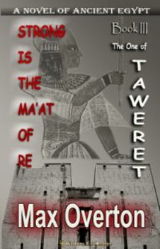 Paperback Strong is the Ma'at of Re, Book 3: The One of Taweret (Strong is the Ma'at of Re, Ancient Egyptian Novels) Book