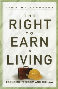 Hardcover The Right to Earn a Living: Economic Freedom and the Law Book